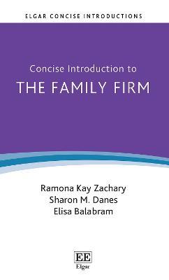 Concise Introduction to the Family Firm - Ramon K. Zachary,Sharon M. Danes,Elisa Balabram - cover