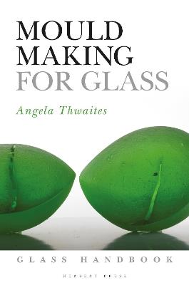 Mould Making for Glass - Angela Thwaites - cover