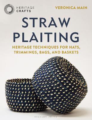 Straw Plaiting: Heritage Techniques for Hats, Trimmings, Bags and Baskets - Veronica Main - cover
