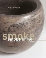 Smoke Firing: Contemporary Artists and Approaches - Jane Perryman - cover