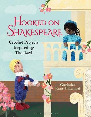 Hooked on Shakespeare: Crochet Projects Inspired by The Bard - Gurinder Kaur Hatchard - cover