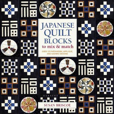 Japanese Quilt Blocks to Mix & Match: Over 125 Patchwork, Appliqué and Sashiko Designs - Susan Briscoe - cover