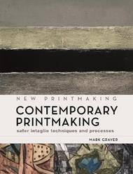 Contemporary Printmaking: Safer Intaglio Techniques and Processes