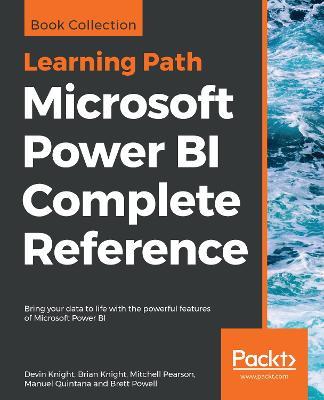 Microsoft Power BI Complete Reference: Bring your data to life with the powerful features of Microsoft Power BI - Devin Knight,Brian Knight,Mitchell Pearson - cover