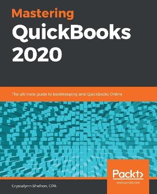 Mastering QuickBooks 2020: The ultimate guide to bookkeeping and QuickBooks Online - Crystalynn Shelton - cover