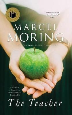 The Teacher: A Novel of a Remarkable Student-Teacher Relationship - Marcel Moring - cover