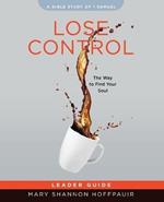 Lose Control Women's Bible Study Leader Guide