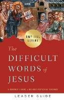 Difficult Words of Jesus Leader Guide, The - Amy-Jill Levine - cover