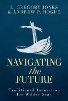 Navigating the Future - L. Gregory Jones - cover