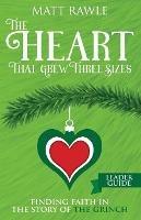 Heart That Grew Three Sizes Leader Guide, The - Matt Rawle - cover