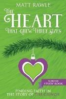 Heart That Grew Three Sizes Youth Study Book, The - Matt Rawle - cover
