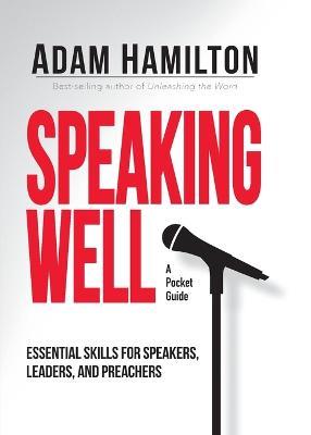 Speaking Well - Adam Hamilton - cover