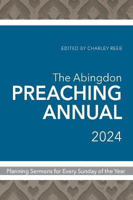 Abingdon Preaching Annual 2024, The - Charley Reeb - cover