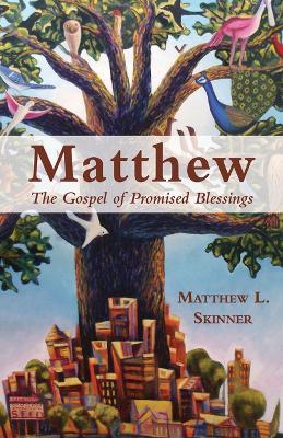 Matthew: The Gospel of Promised Blessings - Matthew L Skinner - cover