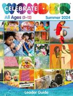 Celebrate Wonder All Ages Summer 2024 Leader Guide: Includes One Room Sunday School(r)