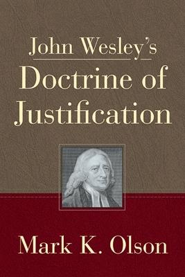 John Wesley's Doctrine Of Justification - Mark K. Olson - cover