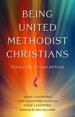 Being United Methodist Christians: Living a Life of Grace and Hope