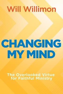 Changing My Mind - William H. Willimon - cover