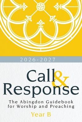 Call & Response, Year B: The Abingdon Guidebook for Worship and Preaching, Year B, 2026-2027 - R Deandre Johnson - cover