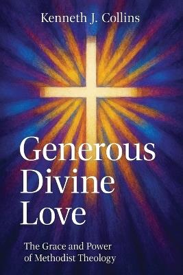 Generous Divine Love - Kenneth J. Collins - cover