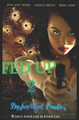 Fed Up 2: Dysfunctional Families - Janeeta Breeze,Rowa Crow,Bien-Aime Wenda - cover