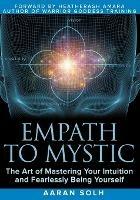Empath to Mystic: The Art of Mastering Your Intuition and Fearlessly Being Yourself