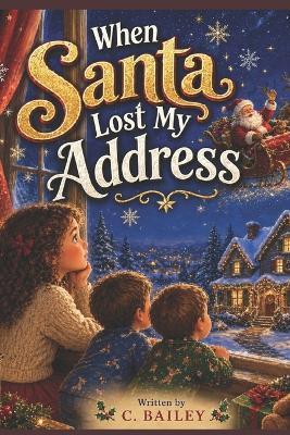 When Santa Lost My Address - C Bailey - cover