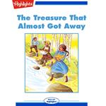 Treasure That Almost Got Away, The