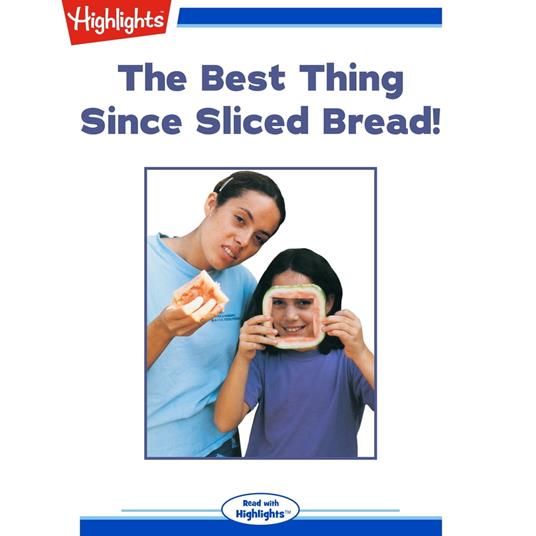 Best Thing Since Sliced Bread!, The