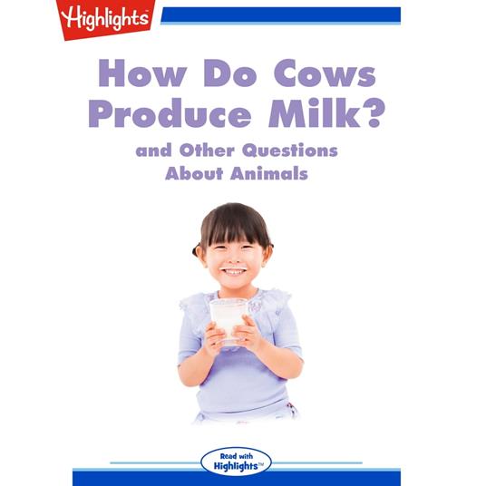 How Do Cows Produce Milk?