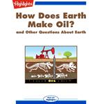 How Does Earth Make Oil?