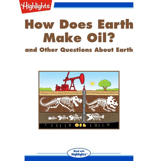 How Does Earth Make Oil?