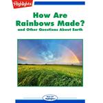 How Are Rainbows Made?