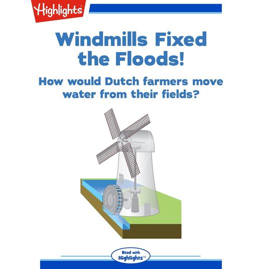 Windmills Fixed the Floods!