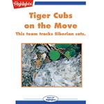 Tiger Cubs on the Move