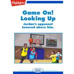 Game On! Looking Up