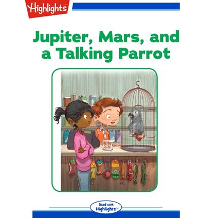 Jupiter Mars and a Talking Parrot
