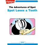 Spot Loses a Tooth