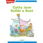 Catty Jane Builds a Boat