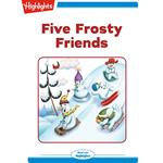 Five Frosty Friends