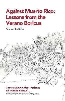 Against Muerto Rico/Contra Muerto Rico: Lessons From the Verano Boricua/Lecciones del Verano Boricua - Marisol Lebr?n - cover