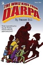 The Whiz Kids from DARPA: Book One