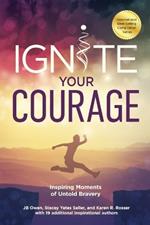 Ignite Your Courage: Inspiring Moments of Untold Bravery