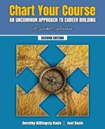 Chart Your Course: An Uncommon Approach to Career Building. A Guided Exploration