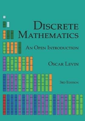 Discrete Mathematics: An Open Introduction - Oscar Levin - cover