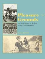 Pleasure Grounds: 150 Summers of Geneva-on-the-Lake, Ohio's First Summer Resort
