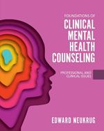 Foundations of Clinical Mental Health Counseling: Professional and Clinical Issues