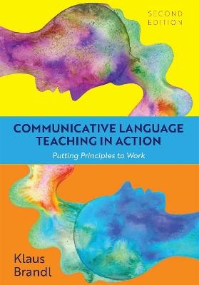 Communicative Language Teaching in Action: Putting Principles to Work - Klaus Brandl - cover