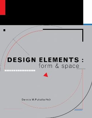 Design Elements: Form and Space - Dennis Puhalla - cover