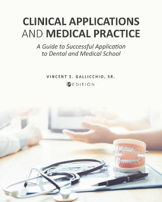 Clinical Applications and Medical Practice: A Guide to Successful Application to Dental and Medical School - Vincent Gallicchio - cover